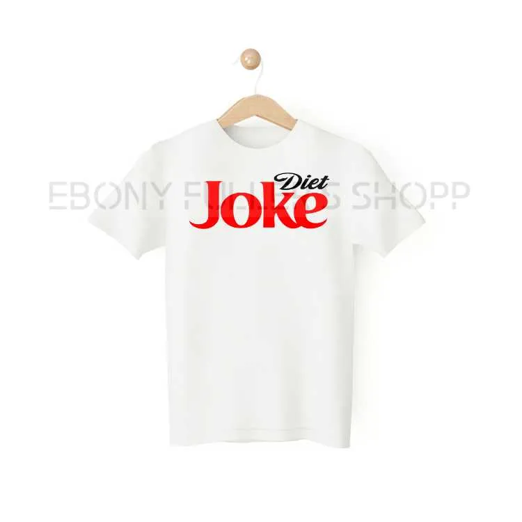 Diet Joke - Diet Coke Funny White T-shirts Sarcastic Unisex Adult Men Women T Shirts