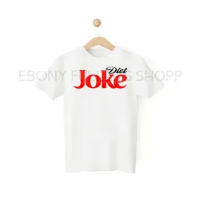 Diet Joke - Diet Coke Funny White T-shirts Sarcastic Unisex Adult Men Women T Shirts