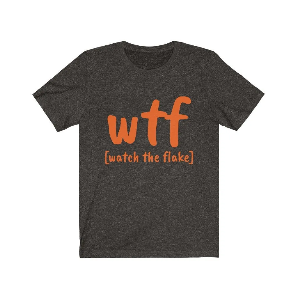 WTF watch the flake,Unisex T-shirts,funny t-shirts for MEN,wtf t-shirts, wtf funny t-shirts for Women,wtf funny t-shirts, sarcastic t-shirts